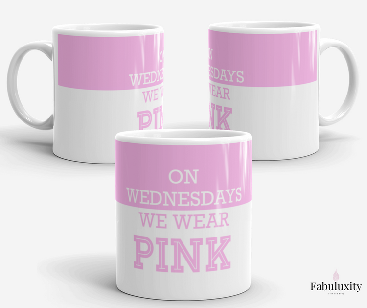‘On Wednesdays We Wear Pink” - Quote - Coffee Mug - Tea Cup