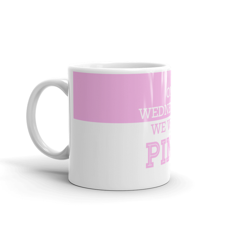 ‘On Wednesdays We Wear Pink” - Quote - Coffee Mug - Tea Cup