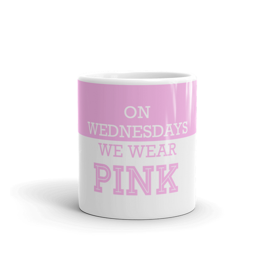 ‘On Wednesdays We Wear Pink” - Quote - Coffee Mug - Tea Cup